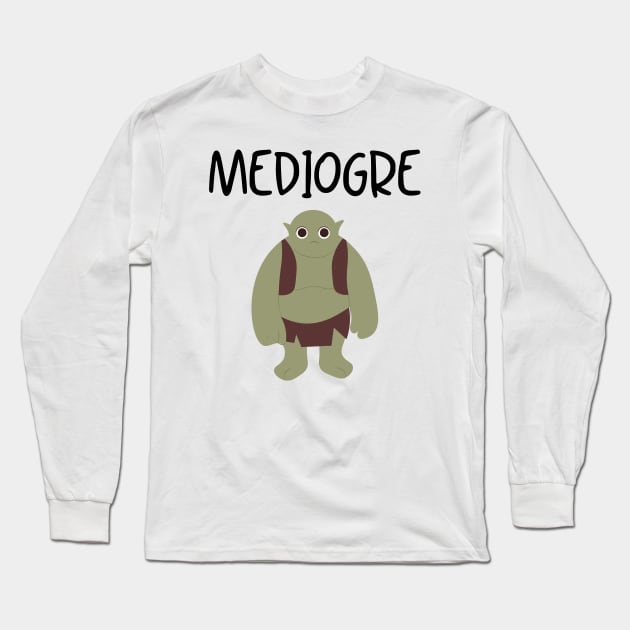 Mediogre Ogre Long Sleeve T-Shirt by FunnyStylesShop